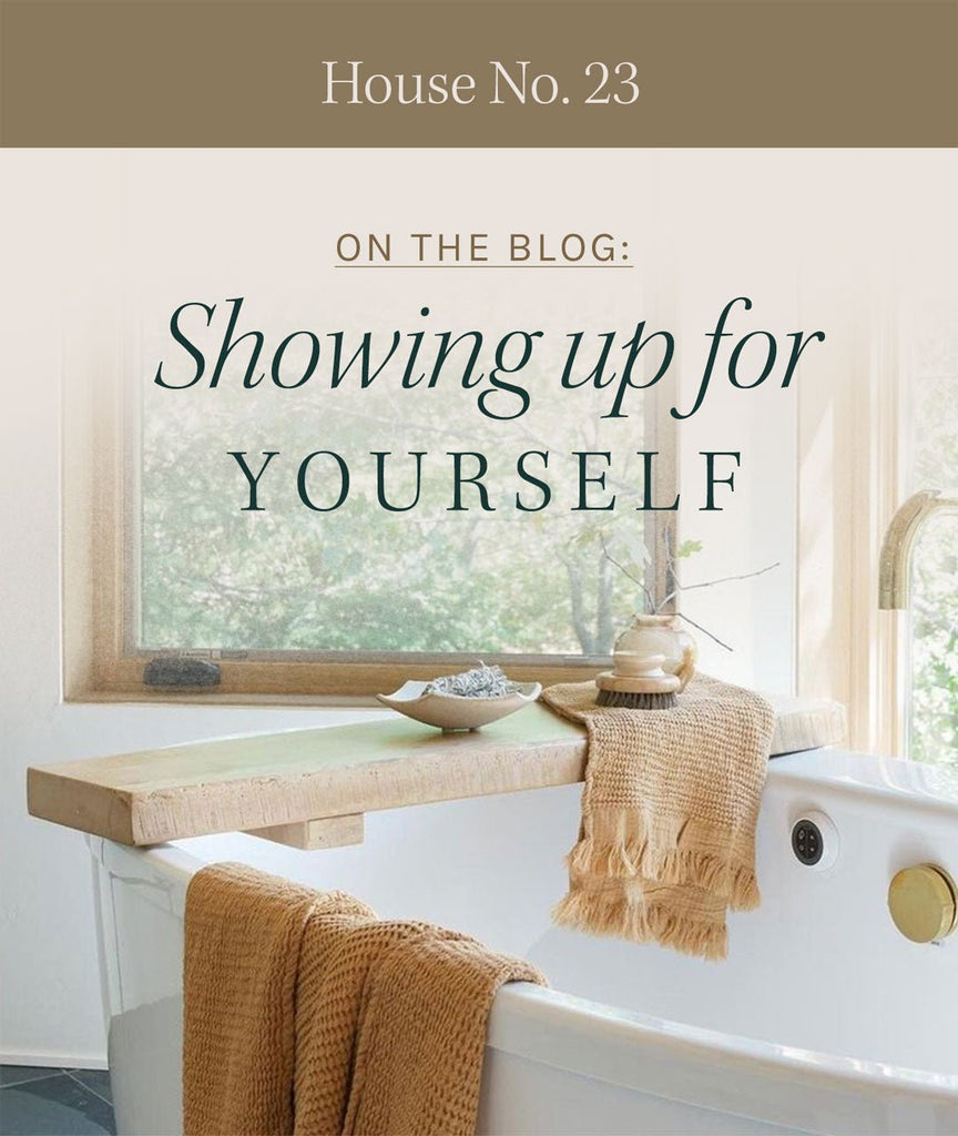 3 Ways to Show up for Yourself - House No.23
